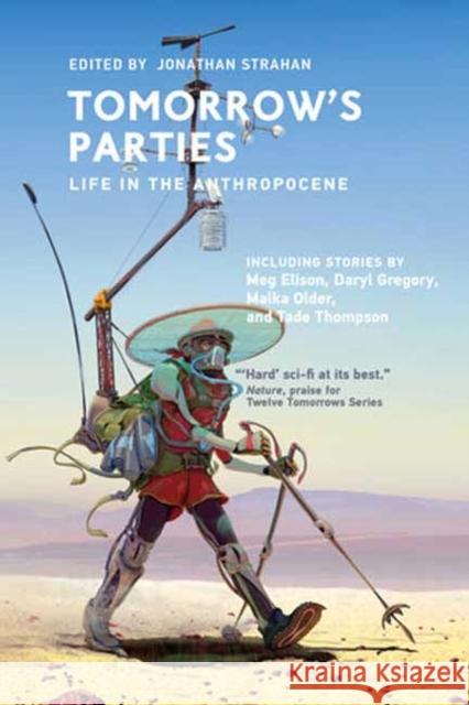 Tomorrow's Parties: Life in the Anthropocene Jonathan Strahan 9780262544436 MIT Press