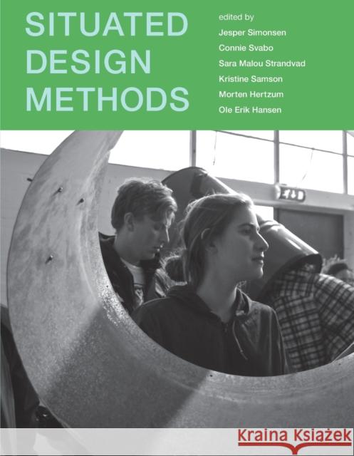 Situated Design Methods Jesper Simonsen Connie Svabo Sara Malou Strandvad 9780262544726