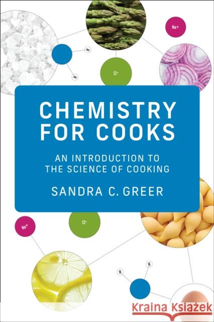 Chemistry for Cooks: An Introduction to the Science of Cooking Greer, Sandra C. 9780262544795 MIT Press Ltd