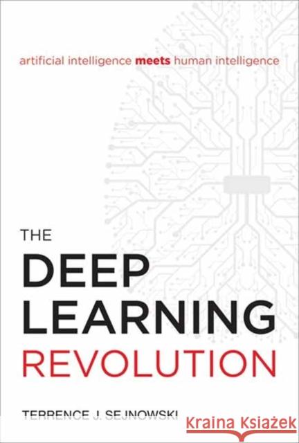 The Deep Learning Revolution Terrence J. Sejnowski 9780262544993 MIT Press