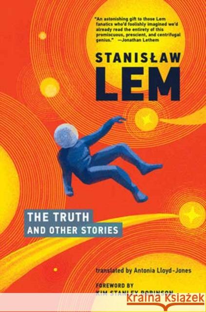 The Truth and Other Stories Stanislaw Lem Antonia Lloyd-Jones Kim Stanley Robinson 9780262545068 MIT Press