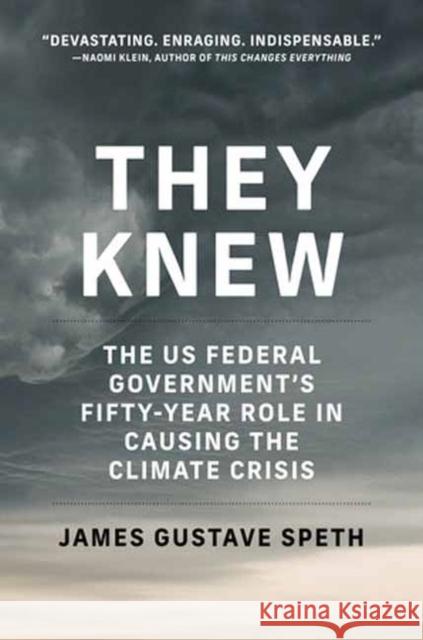 They Knew: The US Federal Government's Fifty-Year Role in Causing the Climate Crisis Julia Olson 9780262545099 MIT Press Ltd