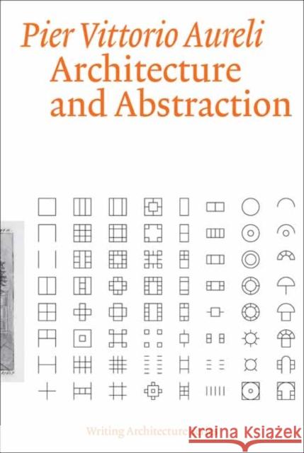 Architecture and Abstraction Pier Vittorio Aureli 9780262545235 MIT Press Ltd