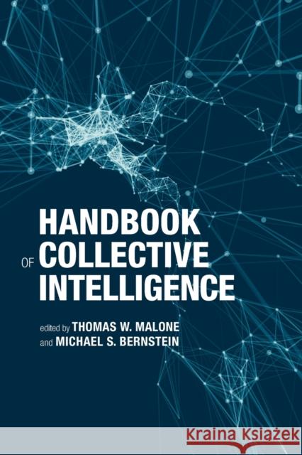 Handbook of Collective Intelligence Thomas W. Malone Michael S. Bernstein  9780262545846 MIT Press