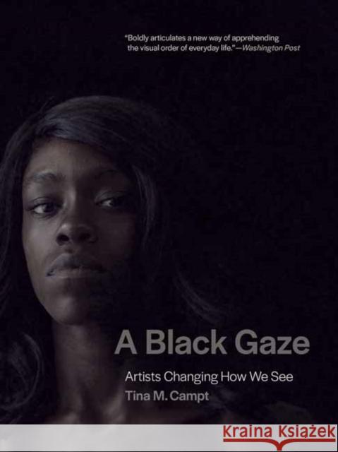 A Black Gaze: Artists Changing How We See Tina M. Campt 9780262546058 MIT Press Ltd