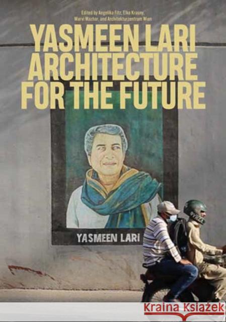 Yasmeen Lari: Architecture for the Future Elke Krasny 9780262546096 MIT Press Ltd