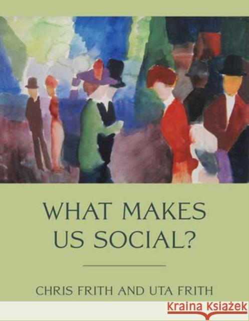 What Makes Us Social? Chris Frith Uta Frith 9780262546270 MIT Press Ltd