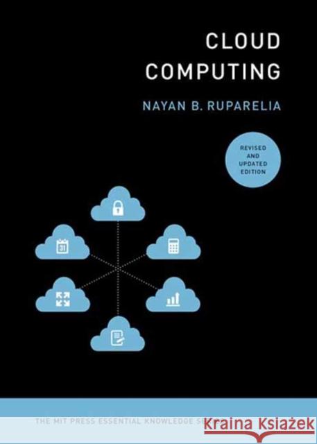 Cloud Computing, revised and updated edition Nayan B. Ruparelia 9780262546478