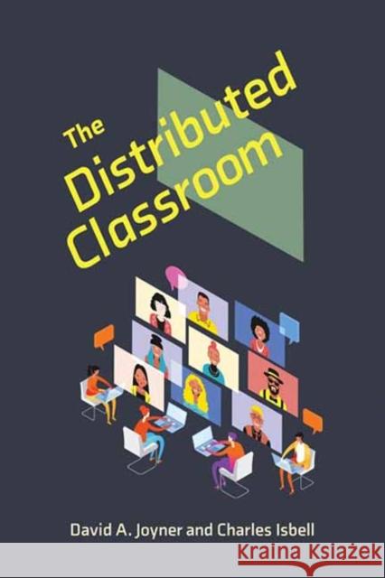 The Distributed Classroom David A. Joyner Charles Isbell 9780262547291 MIT Press Ltd