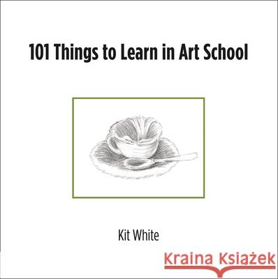 101 Things to Learn in Art School Kit White 9780262547468 MIT Press