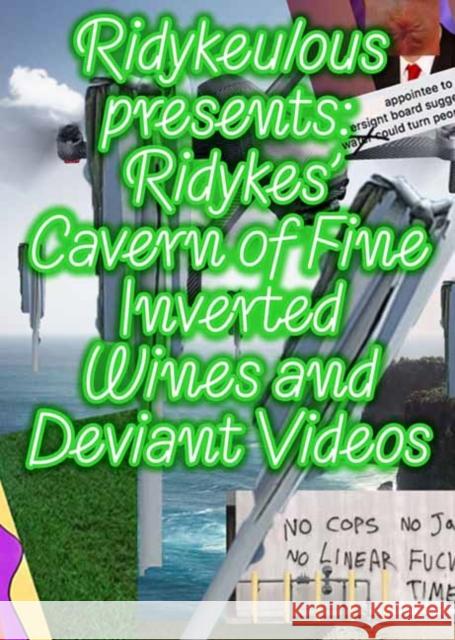 Ridykeulous Presents: Ridykes Cavern of Fine Inverted Wines and Deviant Videos A. L. Steiner 9780262547475 MIT Press Ltd