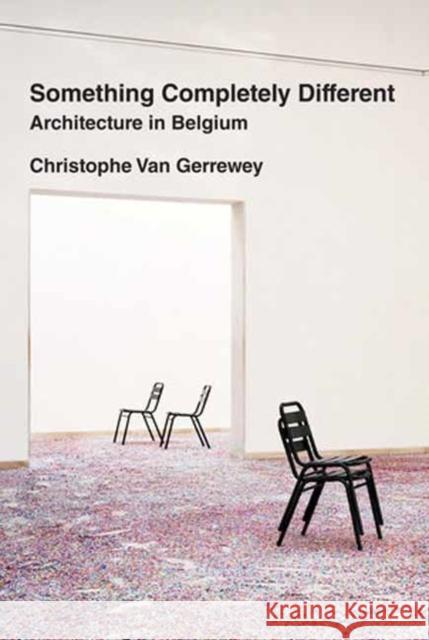 Something Completely Different: Architecture in Belgium Christophe Va 9780262547512 MIT Press