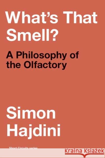 What's That Smell?: A Philosophy of the Olfactory  9780262547567 MIT Press Ltd