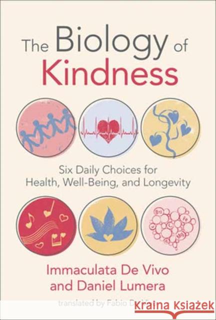 Biology of Kindness,The: Six Daily Choices for Health, Well-Being, and Longevity  9780262547659 MIT Press Ltd