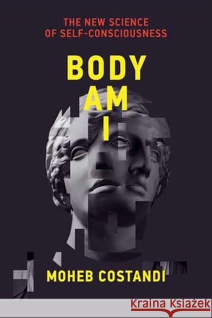 Body Am I: The New Science of Self-Consciousness  9780262548366 MIT Press Ltd