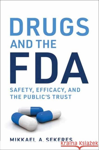 Drugs and the FDA Mikkael A. Sekeres 9780262548397 MIT Press Ltd