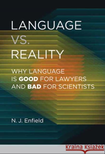 Language vs. Reality: Why Language Is Good for Lawyers and Bad for Scientists  9780262548465 MIT Press Ltd