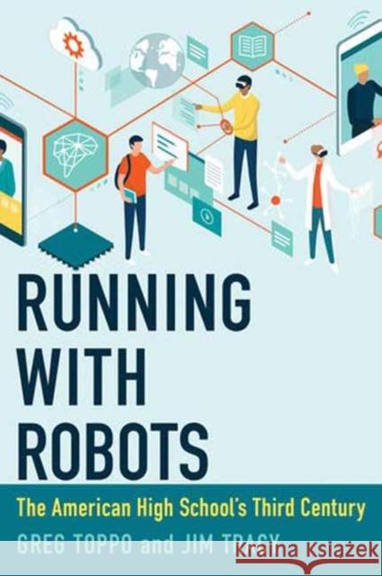 Running with Robots: The American High School's Third Century Jim Tracy 9780262548588