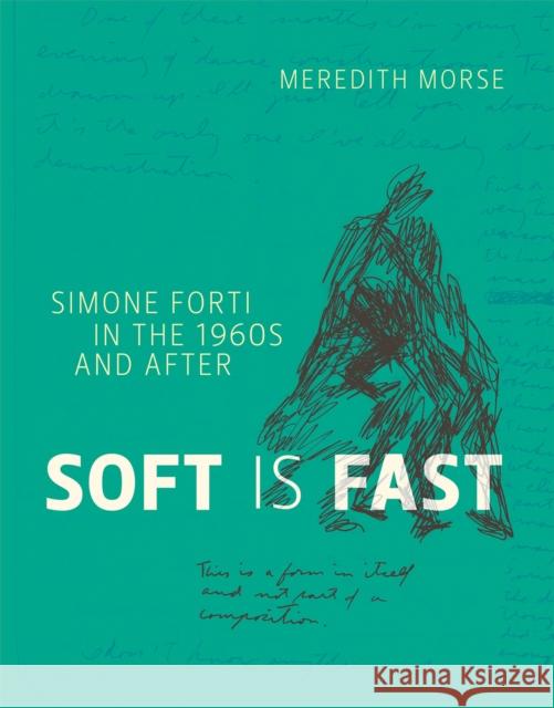 Soft Is Fast Meredith Morse 9780262548939 MIT Press Ltd