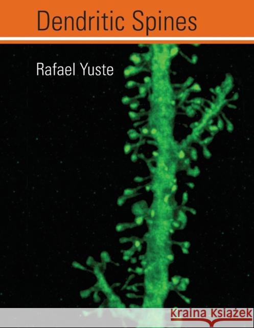 Dendritic Spines Rafael Yuste (Columbia University) 9780262549004