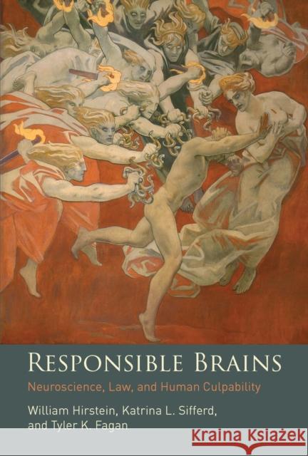 Responsible Brains: Neuroscience, Law, and Human Culpability William Hirstein (Professor, Elmhurst College), Katrina L. Sifferd (Associate Professor, Elmhurst College), Tyler K. Fag 9780262549271
