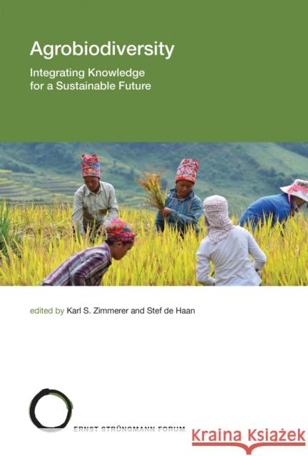 Agrobiodiversity: Integrating Knowledge for a Sustainable Future Karl S. Zimmerer Stef d 9780262549691 MIT Press