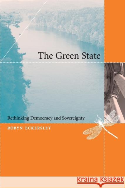 The Green State : Rethinking Democracy and Sovereignty Robyn Eckersley 9780262550567 MIT Press