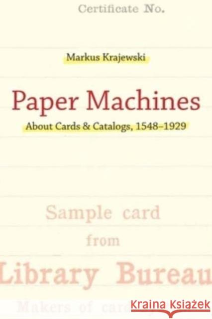 Paper Machines: About Cards & Catalogs, 1548-1929 Markus Krajewski Peter Krapp 9780262550857