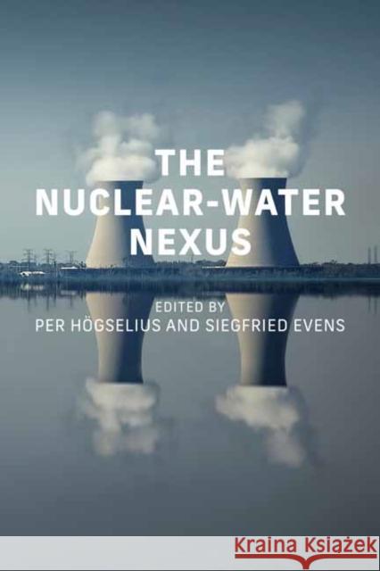 The Nuclear-Water Nexus Siegfried Evens 9780262552288 MIT Press