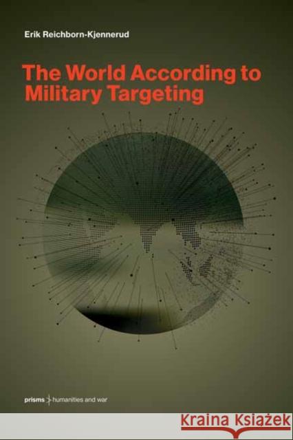 The World According to Military Targeting Erik Reichborn-Kjennerud 9780262552349 MIT Press