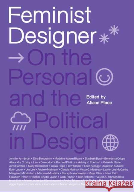 Feminist Designer: On the Personal and the Political in Design Alison Place 9780262553018 MIT Press Ltd
