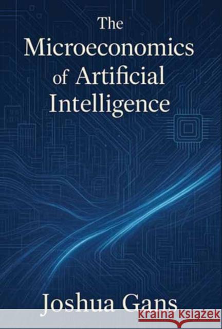 The Microeconomics of Artificial Intelligence Joshua Gans 9780262553544