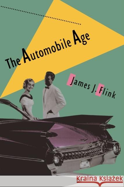 The Automobile Age James J. Flink 9780262560559 MIT Press