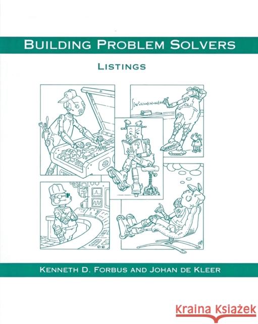 Building Problem Solvers Listings - 3.5 Kenneth D. Forbus (Walter P. Murphy Professor of Electrical Engineering and Computer Science, Northwestern University),  9780262560719 MIT Press Ltd