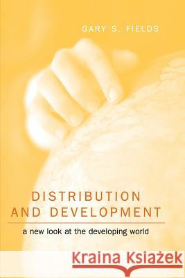 Distribution and Development: A New Look at the Developing World Gary S. Fields 9780262561532