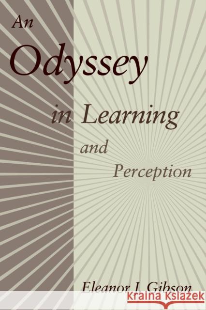 An Odyssey in Learning and Perception Eleanor J. Gibson 9780262571036