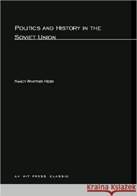 Politics and History In The Soviet Union Nancy Whittier Heer 9780262580229