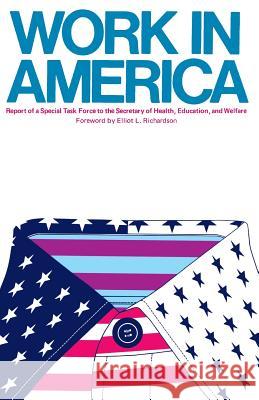 Work In America: Report of a Special Task Force to the U.S. Department of Health, Education, and Welfare Us Department of Health 9780262580236