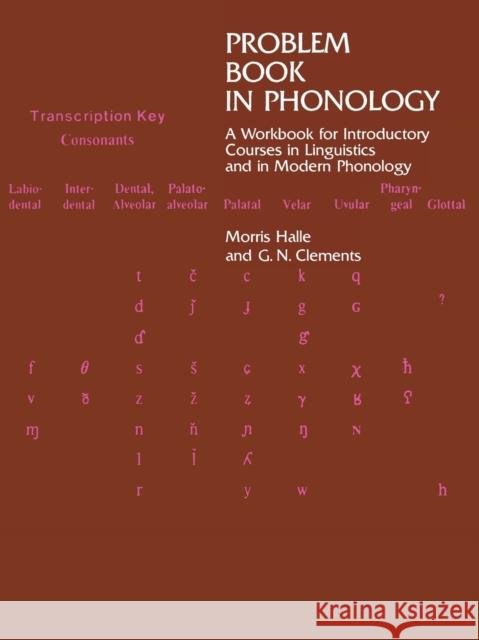 Problem Book in Phonology : A Workbook for Introductory Courses in Linguistics and in Modern Phonology Morris Halle George N. Clements 9780262580595 Bradford Book