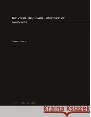 Visual and Spatial Structure of Landscapes Tadahiko Higuchi, Charles Terry 9780262580946 MIT Press Ltd