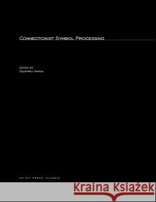 Connectionist Symbol Processing Geoffrey Hinton 9780262581066