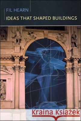 Ideas That Shaped Buildings Fil Hearn M. F. Hearn 9780262582278 MIT Press