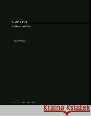 Alois Riegel: Art History and Theory Margaret Iversen 9780262590242