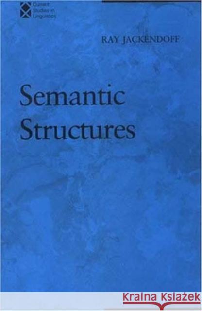 Semantic Structures Ray S. Jackendoff (Philosophy - A&S) 9780262600200 MIT Press Ltd