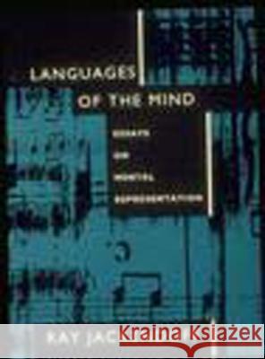 Languages of the Mind: Essays on Mental Representation Ray S. Jackendoff (Tufts University) 9780262600248