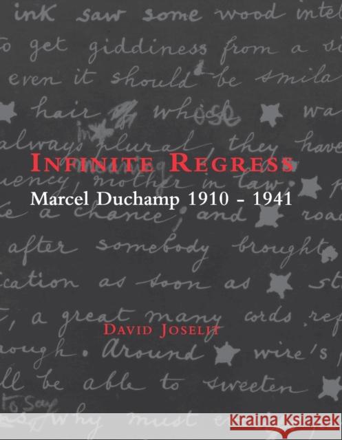 Infinite Regress: Marcel Duchamp 1910-1941 David Joselit 9780262600385 MIT Press