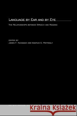 Language By Ear And By Eye: The Relationship between Speech and Reading James F. Kavanagh, Ignatius G. Mattingly 9780262610155