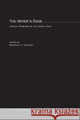 The Water's Edge: Critical Problems of the Coastal Zone Bostwick H. Ketchum 9780262610162