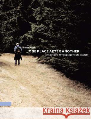 One Place after Another: Site-Specific Art and Locational Identity Miwon Kwon 9780262612029 MIT Press