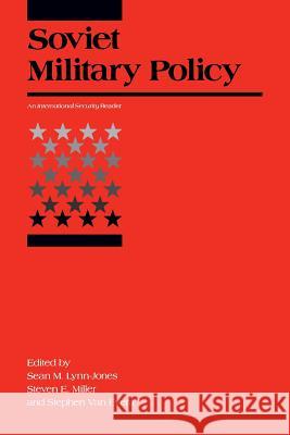 Soviet Military Policy: An International Security Reader Sean M. Lynn-Jones Steven E. Miller Stephen Va 9780262620666 Mit Press